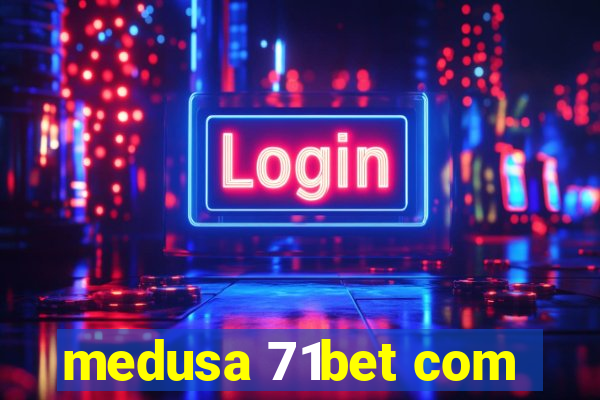 medusa 71bet com